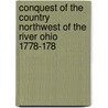 Conquest of the Country Northwest of the River Ohio 1778-178 door Onbekend