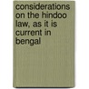 Considerations On The Hindoo Law, As It Is Current In Bengal door Sir Francis Workman Macnaghten
