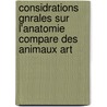 Considrations Gnrales Sur L'Anatomie Compare Des Animaux Art door Hercule Straus-Durckheim