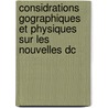 Considrations Gographiques Et Physiques Sur Les Nouvelles Dc door Philippe Buache