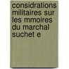 Considrations Militaires Sur Les Mmoires Du Marchal Suchet E door Pierre Marie Th�Odore Choumara