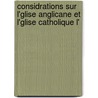 Considrations Sur L'Glise Anglicane Et L'Glise Catholique L' door Charles Frdric Sirtem De Grovestins