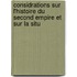 Considrations Sur L'Histoire Du Second Empire Et Sur La Situ