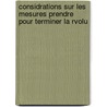Considrations Sur Les Mesures Prendre Pour Terminer La Rvolu door Henri Saint-Simon