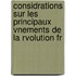 Considrations Sur Les Principaux Vnements de La Rvolution Fr