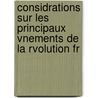 Considrations Sur Les Principaux Vnements de La Rvolution Fr by Staël
