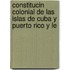 Constitucin Colonial de Las Islas de Cuba y Puerto Rico y Le