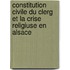 Constitution Civile Du Clerg Et La Crise Religiuse En Alsace