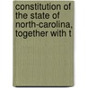 Constitution of the State of North-Carolina, Together with t door Onbekend