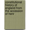 Constitutional History of England from the Accession of Henr door Lld Henry Hallam