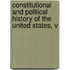 Constitutional and Political History of the United States, V