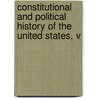 Constitutional and Political History of the United States, V door Paul Shorey
