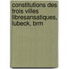 Constitutions Des Trois Villes Libresansatiques, Lubeck, Brm by Lbeck