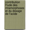 Contribution L'Tude Des Mtamorphoses Et Du Dosage de L'Acide door Louis Magnier De La Source