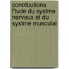 Contributions L'Tude Du Systme Nerveux Et Du Systme Musculai by Guillaume-Benjamin Duchenne