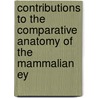 Contributions to the Comparative Anatomy of the Mammalian Ey door George Lindsay Johnson