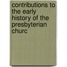 Contributions to the Early History of the Presbyterian Churc by Hanford Abram Edson