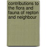 Contributions to the Flora and Fauna of Repton and Neighbour door William Garneys