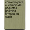 Convenio Para El Cambio de Paquetes Postales Firmado En Wash door Congress Universal Posta