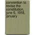 Convention to Revise the Constitution, June 5, 1918, January