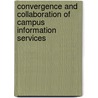 Convergence and Collaboration of Campus Information Services by Ronald R. Powell