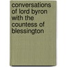 Conversations Of Lord Byron With The Countess Of Blessington door Lady Blessington