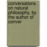 Conversations on Natural Philosophy, by the Author of Conver door Jane Marcet