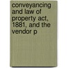 Conveyancing and Law of Property Act, 1881, and the Vendor P by Edward Parker Wolstenholme