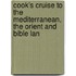 Cook's Cruise to the Mediterranean, the Orient and Bible Lan