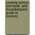 Cooking School Text Book; And Housekeepers' Guide to Cookery