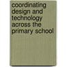 Coordinating Design and Technology Across the Primary School door Alan Cross Mr