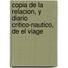 Copia de La Relacion, y Diario Critico-Nautico, de El Viage door Francisco Soto y. De Marne