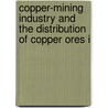 Copper-Mining Industry and the Distribution of Copper Ores i door Wales Geological Surv