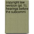 Copyright Law Revision (pt. 1); Hearings Before The Subcommi