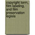 Copyright Term, Film Labeling, and Film Preservation Legisla