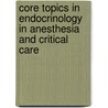 Core Topics in Endocrinology in Anesthesia and Critical Care by George M. Hall