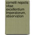 Cornelii Nepotis Vitae Excellentium Imperatorum, Observation