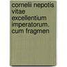 Cornelii Nepotis Vitae Excellentium Imperatorum. Cum Fragmen door Cornelius Nepos