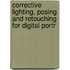 Corrective Lighting, Posing And Retouching For Digital Portr