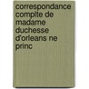 Correspondance Complte de Madame Duchesse D'Orleans Ne Princ by Charlotte-Elisabeth Orleans