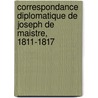Correspondance Diplomatique de Joseph de Maistre, 1811-1817 door Joseph Marie Maistre