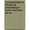 Correspondance Littraire Et Anecdotique Entre Monsieur de Sa door Laurent Dugas De Saint-Just