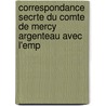 Correspondance Secrte Du Comte de Mercy Argenteau Avec L'Emp door Onbekend