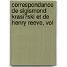 Correspondance de Sigismond Krasi?ski Et de Henry Reeve, Vol by Zygmunt Krasi?ski