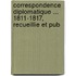 Correspondence Diplomatique ... 1811-1817, Recueillie Et Pub
