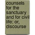 Counsels for the Sanctuary and for Civil Life; Or, Discourse