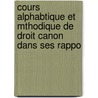 Cours Alphabtique Et Mthodique de Droit Canon Dans Ses Rappo door Michel Andr