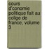 Cours D'Conomie Politique Fait Au Collge de France, Volume 3