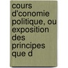 Cours D'Conomie Politique, Ou Exposition Des Principes Que D door Heinrich Friedrich Von Storch