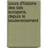 Cours D'Histoire Des Tats Europens, Depuis Le Bouleversement door Onbekend